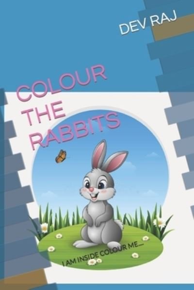 Cover for Dev Raj · Colour the Rabbits: I Am Inside Colour Me.... (Pocketbok) (2022)