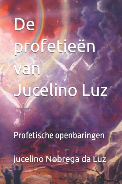 Cover for Jucelino Nobrega · De profetieen van Jucelino Luz: Profetische openbaringen (Paperback Bog) (2022)