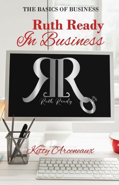 Cover for Kitty Arceneaux · Ruth Ready in Business: The Basics of Business (Paperback Book) (2021)