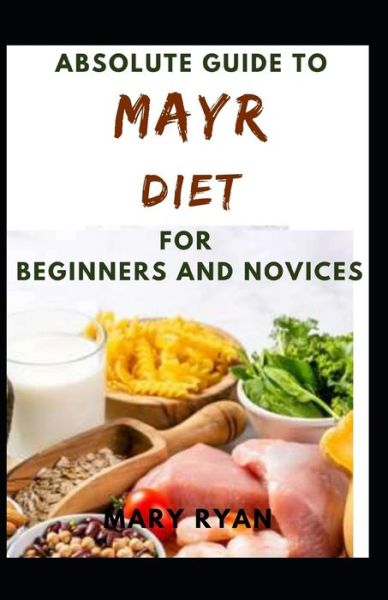 Cover for Mary Ryan · Absolute Guide To Mayr Diet For Beginners And Novices (Paperback Book) (2021)