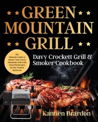 Cover for Kantien Brardon · Green Mountain Grill Davy Crockett Grill &amp; Smoker Cookbook (Paperback Book) (2020)
