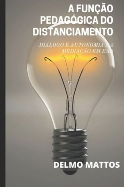 Cover for Delmo Mattos Da Silva · A Funcao Pedagogica Do Distanciamento (Paperback Book) (2020)