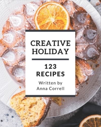 Cover for Anna Correll · 123 Creative Holiday Recipes (Paperback Book) (2020)