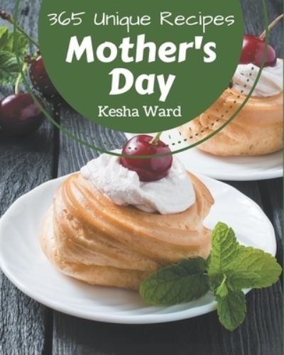 Cover for Kesha Ward · 365 Unique Mother's Day Recipes (Paperback Book) (2020)