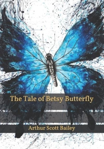 Cover for Arthur Scott Bailey · The Tale of Betsy Butterfly (Taschenbuch) (2021)
