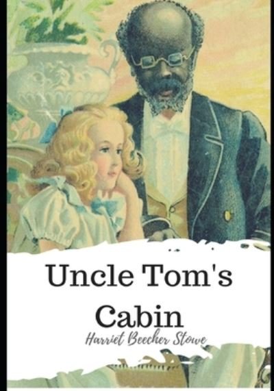 Uncle Tom's Cabin - Harriet Beecher Stowe - Books - Independently Published - 9798598932087 - January 22, 2021