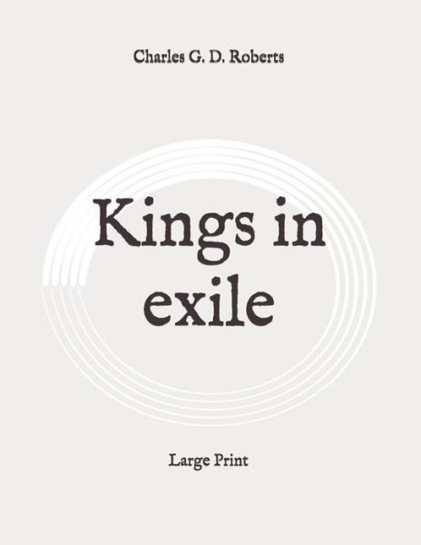 Cover for Charles G D Roberts · Kings in exile (Paperback Book) (2020)