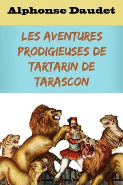 Cover for Alphonse Daudet · Les Aventures prodigieuses de Tartarin de Tarascon (Paperback Bog) (2020)