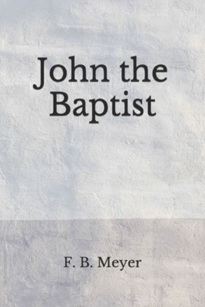 Cover for F B Meyer · John the Baptist (Paperback Book) (2020)