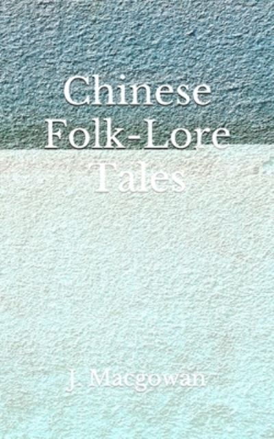 Cover for J Macgowan · Chinese folk-lore tales (Paperback Book) (2020)