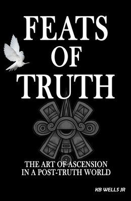 Cover for Jr K B Wells · Feats of Truth (Paperback Book) (2020)