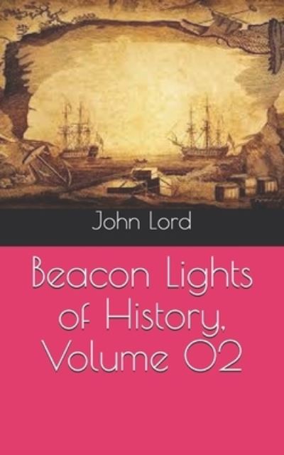 Cover for John Lord · Beacon Lights of History, Volume 02 (Paperback Book) (2021)