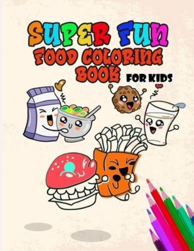 Super Fun Food Coloring Book For kids - Onlygifts Publishing - Książki - Independently Published - 9798703792087 - 2 lutego 2021