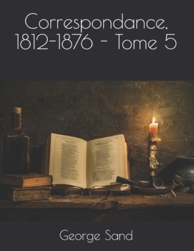 Cover for George Sand · Correspondance, 1812-1876 - Tome 5 (Paperback Bog) (2021)