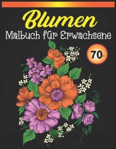 Cover for Philipp Winkler · 70 Blumen Malbuch fu?r Erwachsene (Paperback Book) (2021)