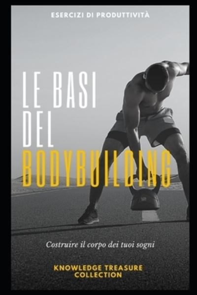 Cover for Independently Published · Le Basi Del Bodybuilding (Paperback Book) (2021)