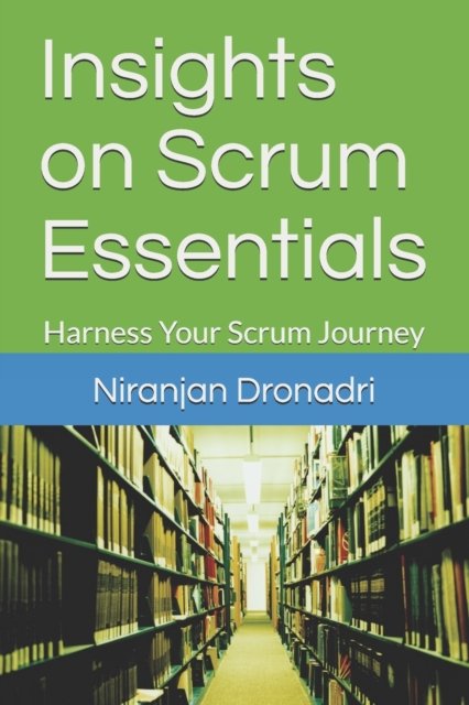 Cover for Niranjan Dronadri · Insights on Scrum Essentials: Harness Your Scrum Journey (Paperback Book) (2021)