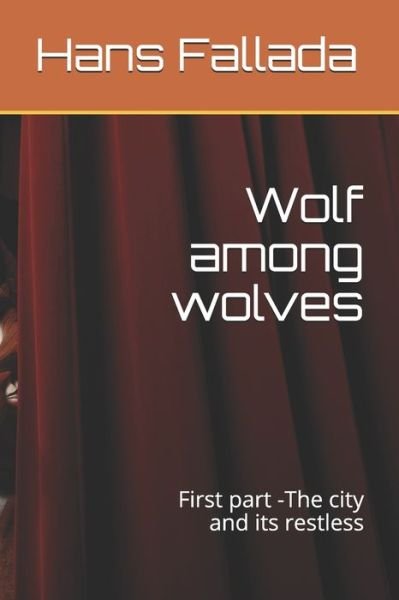 Cover for Hans Fallada · Wolf among wolves: First part -The city and its restless (Paperback Bog) (2021)