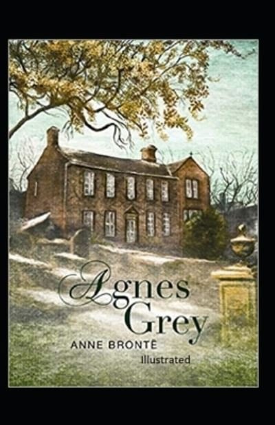 Agnes Grey illustrated - Anne Bronte - Livres - Independently Published - 9798735542087 - 9 avril 2021