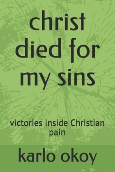 Cover for Karlo Kolong Okoy Kko · Christ Died for My Sins (Paperback Book) (2021)