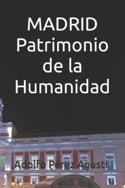 Cover for Adolfo Perez Agusti · MADRID Patrimonio de la Humanidad (Pocketbok) (2021)