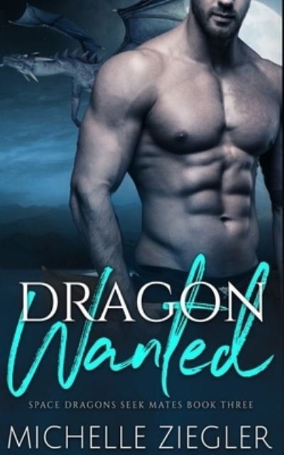 Cover for Michelle Ziegler · Dragon Wanted: A Dragon Shifter Fated Mates Novel (Paperback Book) (2022)