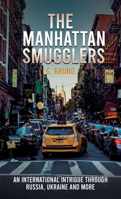 Cover for G. Bruno Denoncourt · The Manhattan Smugglers: An International Intrigue Through Russia, Ukraine and More (Paperback Book) (2023)