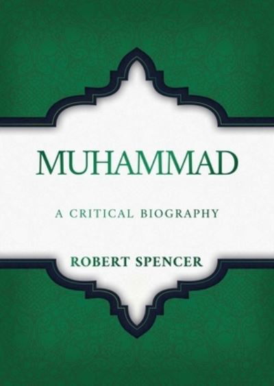 Cover for Robert Spencer · Muhammad: A Critical Biography (Hardcover Book) (2024)