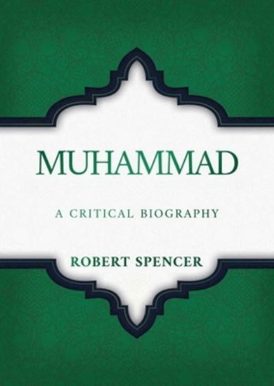 Cover for Robert Spencer · Muhammad: A Critical Biography (Gebundenes Buch) (2024)