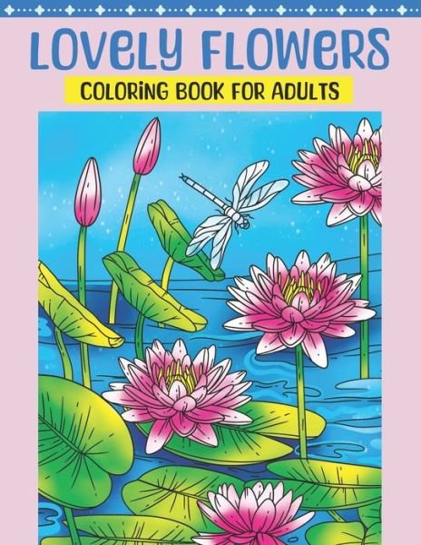 Cover for Avri Maplewood · Lovely Flowers Coloring Book for Adults (Buch) (2023)