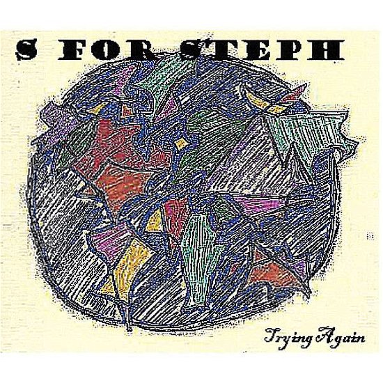 Trying Again - S for Steph - Musique - S For Steph - 0634479739088 - 7 février 2008