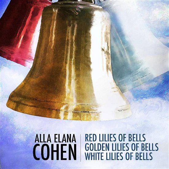 Cover for Cohen / Trant / Lanz / Nelson · Alla Elana Cohen: Red Lilies of Bells Golden (CD) (2017)