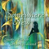 Cover for Finzer, Sherry &amp; Mark Holland · Somewhere New (CD) (2018)