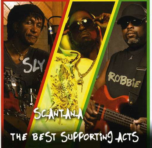 The Best Supporting Acts - Sly & Robbie And Scantana - Muzyka - POP - 0814130010088 - 31 stycznia 2011