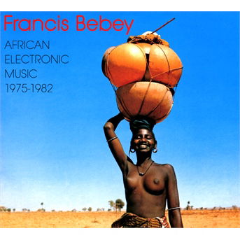 Cover for Francis Bebey · African Electronic Music 1975-1982 (CD) (2011)