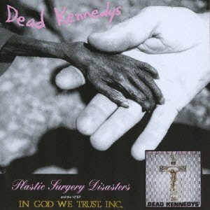 Cover for Dead Kennedys · Plastic Surgery Disasters / in God We Trust Inc. (CD) [Japan Import edition] (2015)