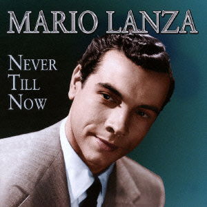 Never Till Now - Mario Lanza - Music - SOLID, SPA - 4526180376088 - June 15, 2016