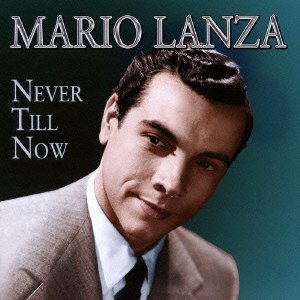 Cover for Mario Lanza · Never Till Now (CD) [Japan Import edition] (2016)