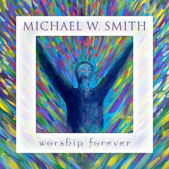 Worship Forever - Michael W Smith - Muziek - ROCKETOWN RECORDS/THE FUEL MUSIC - 5037300945088 - 10 september 2021