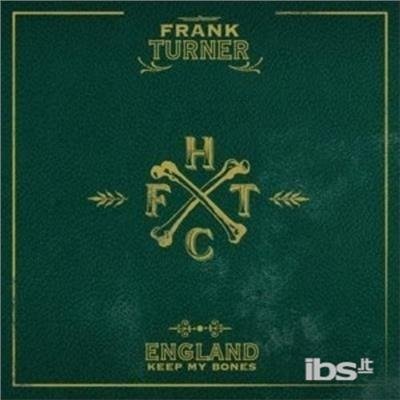 England Keep My Bones - Frank Turner - Music -  - 5056032300088 - April 29, 2016