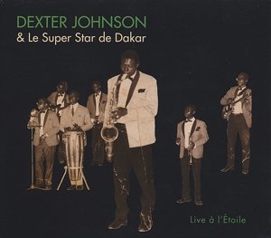 Cover for Johnson, Dexter &amp; Le Super Star De Dakar · Live A L'etoile (CD) (2014)
