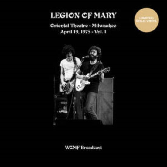 Cover for Legion of Mary · Oriental Theatre Milwaukee Vol. 1 (19 April 75 Wzfm Fm) (Gold Vinyl) (LP) (2024)