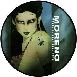 Cover for Moreno · I Wanna Be Your Love Today (Picture Disc Mix) (LP) (2017)