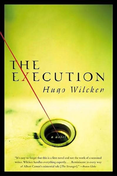 The Execution: a Novel - Hugo Wilcken - Books - Harper Perennial - 9780060934088 - July 8, 2003