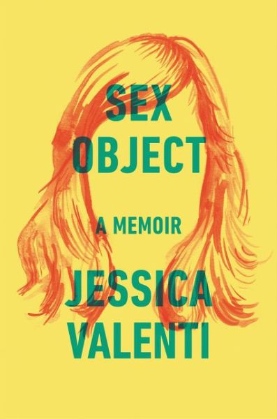 Cover for Jessica Valenti · Sex Object: A Memoir (Hardcover Book) (2016)