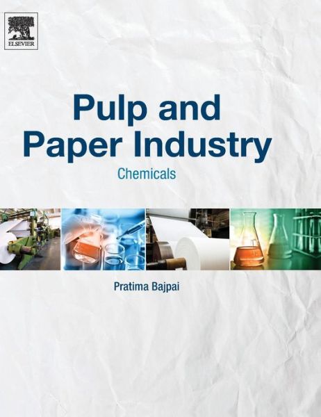 Cover for Bajpai, Pratima (Consultant-Pulp and Paper, Kanpur, India) · Pulp and Paper Industry: Chemicals (Hardcover bog) (2015)