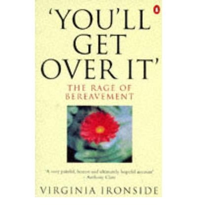 Cover for Virginia Ironside · 'You'll Get Over It': The Rage of Bereavement (Paperback Book) (1997)