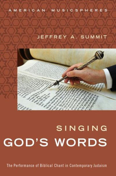 Cover for Summit, Jeffrey (Assistant Professor of Music, Assistant Professor of Music, Tufts University) · Singing God's Words: The Performance of Biblical Chant in Contemporary Judaism - American Musicspheres (Paperback Book) (2016)