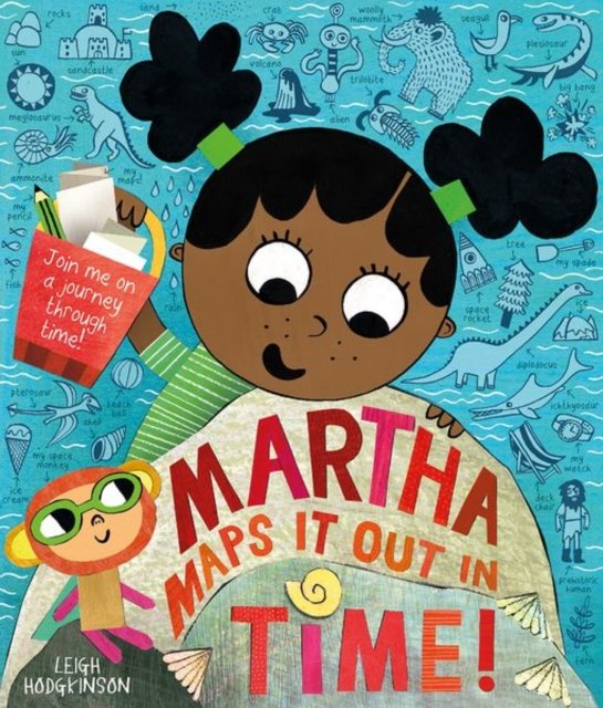 Martha Maps It Out In Time - Leigh Hodgkinson - Livres - Oxford University Press - 9780192787088 - 4 avril 2024