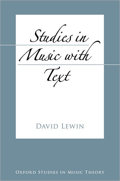 Cover for Lewin, the late David (Professor of Music, Professor of Music, Harvard University (Emeritus)) · Studies in Music with Text - Oxford Studies in Music Theory (Hardcover bog) (2006)